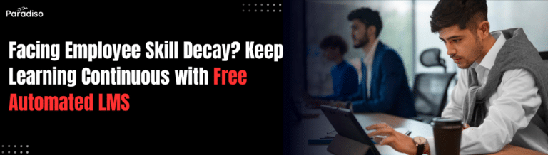 Facing Employee Skill Decay? Keep Learning Continuous with Automated Free LMS Programs