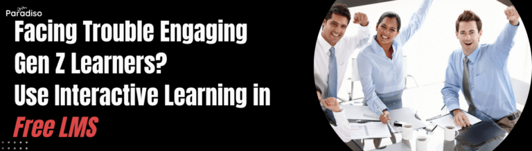 Facing Trouble Engaging Gen Z Learners Use Interactive Learning in Free LMS