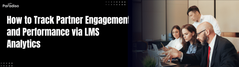 How to Track Partner Engagement and Performance via LMS Analytics