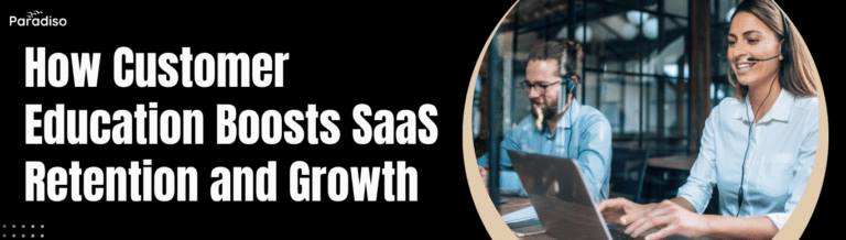 How Customer Education Boosts SaaS Retention and Growth