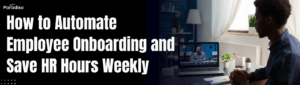 How to Automate Employee Onboarding and Save HR Hours Weekly