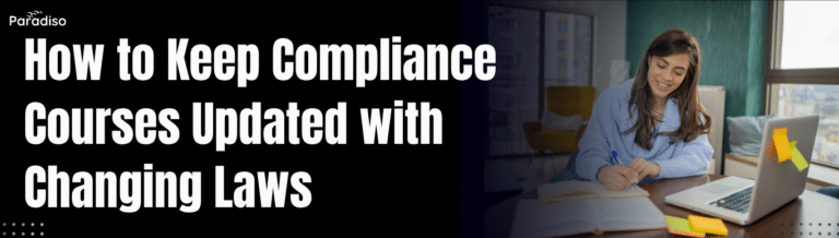 How to Keep Compliance Courses Updated with Changing Laws