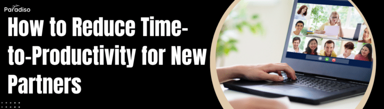 How to Reduce Time-to-Productivity for New Partners