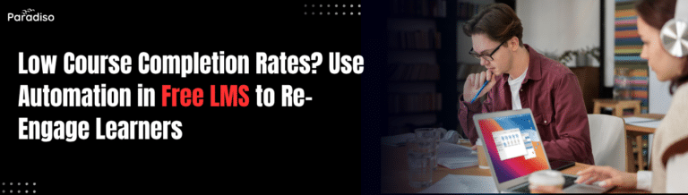 Low Course Completion Rates? Use Automation in Free LMS to Re-Engage Learners Effortlessly