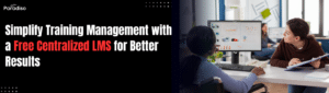 Overwhelmed by Too Many Training Platforms? Simplify Everything with a Centralized Free LMS