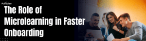 The Role of Microlearning in Faster Onboarding (1)