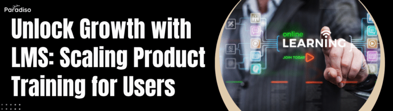 Unlock Growth with LMS: Scaling Product Training for Users