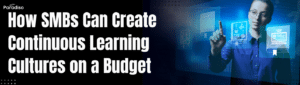 How SMBs Can Create Continuous Learning Cultures on a Budget