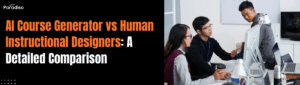 AI course generator vs human instructional designers