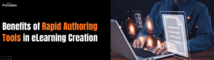 Benefits of Rapid Authoring Tools in eLearning Creation