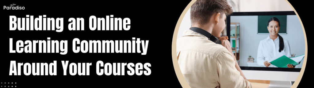 Building an Online Learning Community Around Your Courses