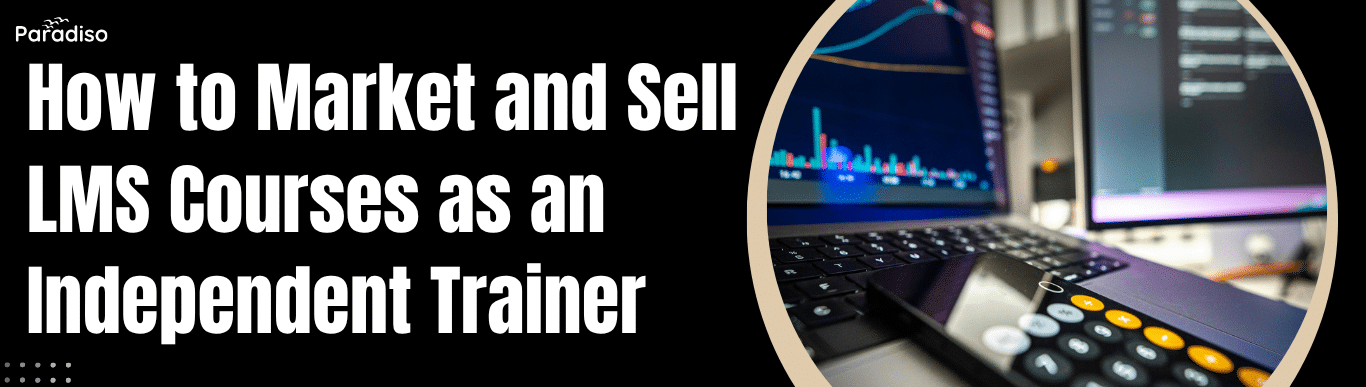 Market and Sell LMS Courses as an Independent Trainer