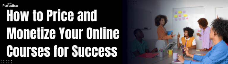How to Price and Monetize Your Online Courses for Success