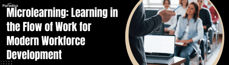 Microlearning: Learning in the Flow of Work for Modern Workforce Development