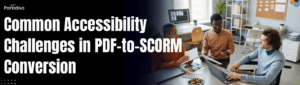 accessibility challenges PDF to SCORM