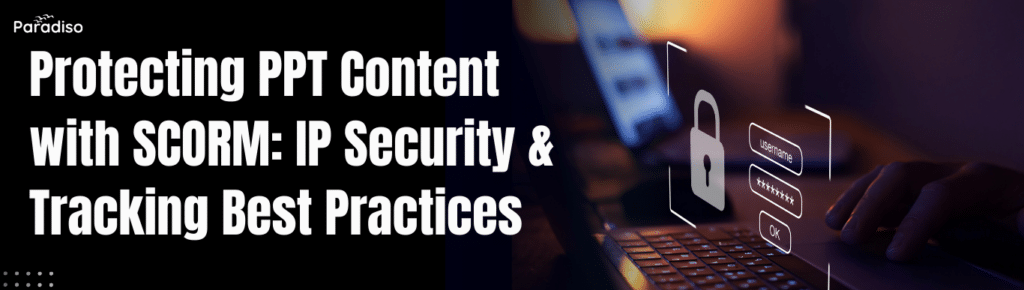 Protecting PPT Content with SCORM: IP Security & Tracking Best Practices