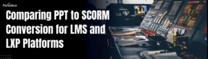ppt to scorm for lms and lxp