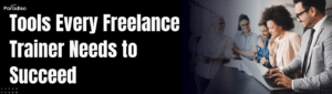 Tools Every Freelance Trainer Needs to Succeed
