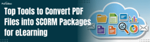 Top Tools to Convert PDF Files into SCORM Packages for eLearning