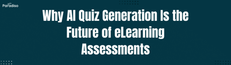 Why AI Quiz Generation Is the Future of eLearning Assessments