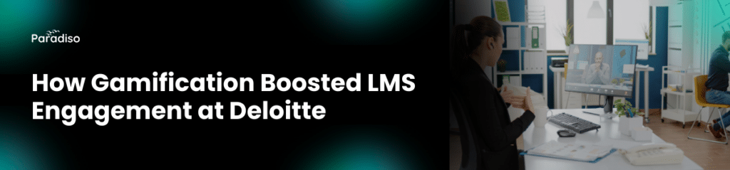 How Gamification in LMS Transformed Learner Engagement at Deloitte ...