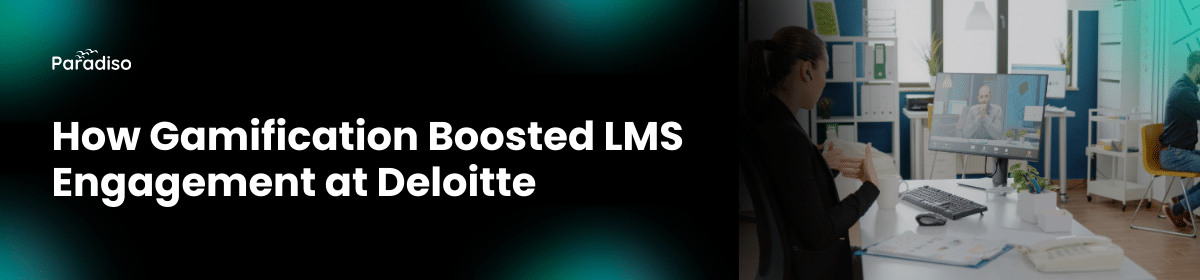 How Gamification Boosted LMS Engagement at Deloitte