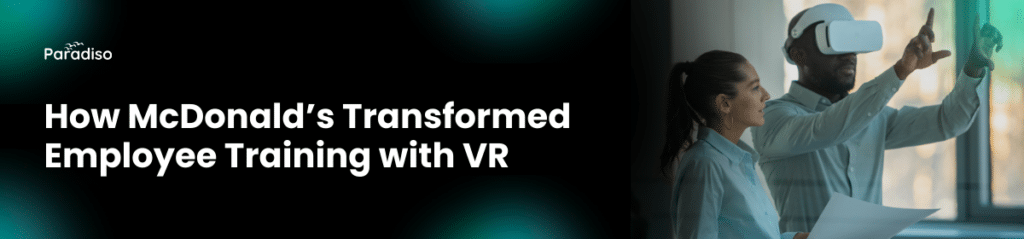 How McDonald’s Revolutionized Training with Virtual Reality Employee ...