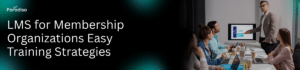 LMS for Membership Organizations