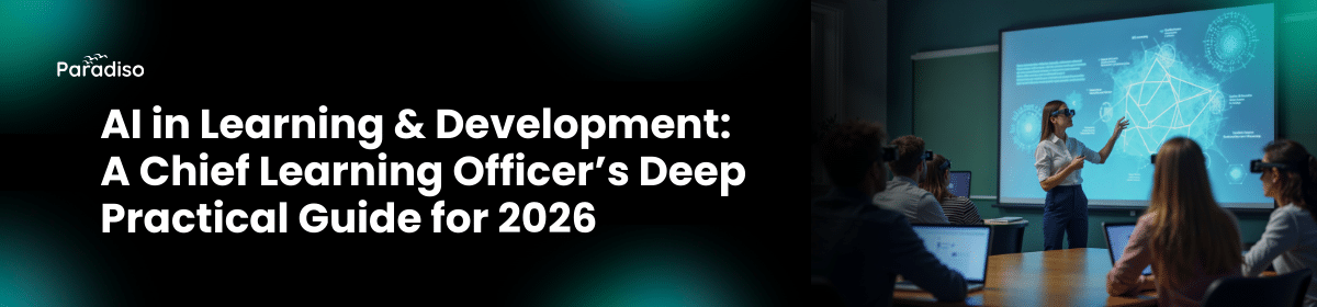 AI in Learning & Development: A Chief Learning Officer’s Deep Practical Guide for 2026