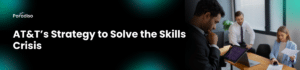 AT&T’s Strategy to Solve the Skills Crisis