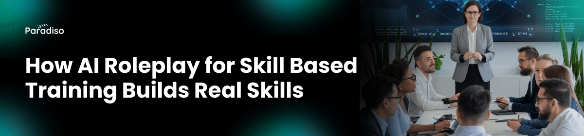 How AI Roleplay for Skill Based Training Builds Real Skills