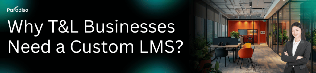 Why T&L Businesses Need a Custom LMS in 2026