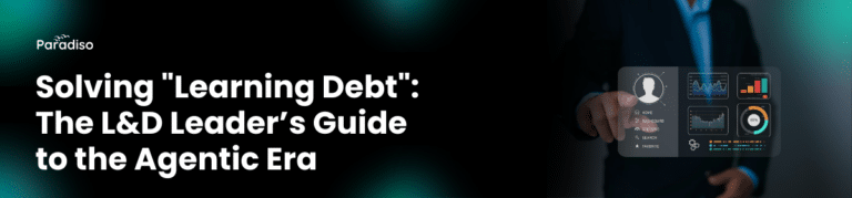Solving Learning Debt The L&D Leader’s Guide to the Agentic Era