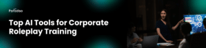 6 Best AI Tools for Corporate Training Roleplays That Actually Work