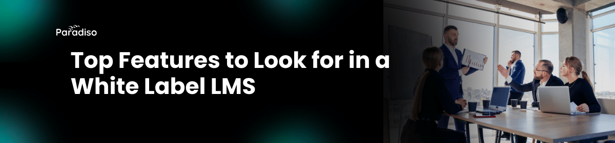 Top Features to Look for in a White Label LMS