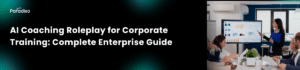 AI Coaching Roleplay for Corporate Training Complete Enterprise Guide