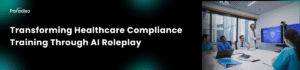 Healthcare Compliance Training, with AI Roleplay