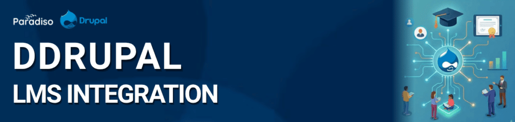 Drupal LMS Integration: How to Connect Drupal with an Enterprise Learning Management System