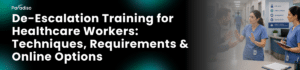 De-Escalation Training for Healthcare Workers