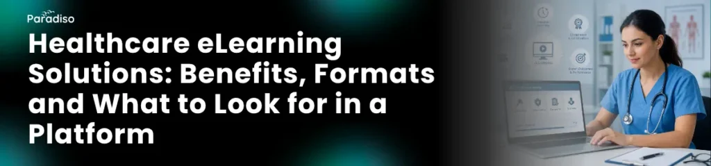 Healthcare eLearning Solutions: Benefits, Formats and What to Look for in a Platform (2026)