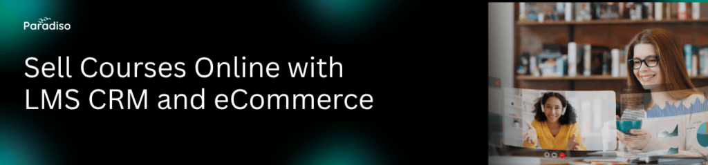 Sell Courses Online Like a Pro: Why You Need LMS + CRM + eCommerce (Not Just One)