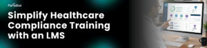 Simplify Healthcare Compliance Training with an LMS (1)