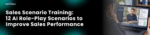 Sales Scenario Training - 12 AI Role-Play Scenarios to Improve Sales Performance