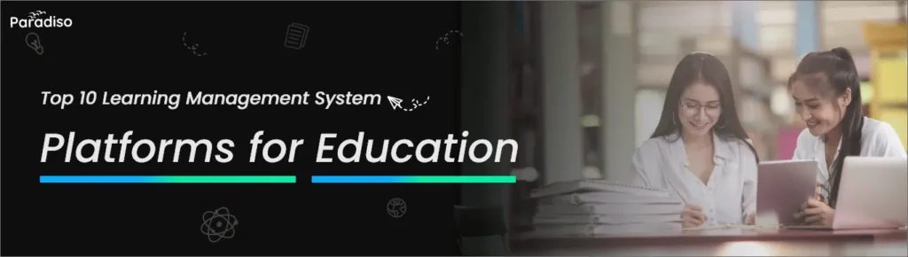 Top 10 Learning Management System Platforms That Fits Your Educational Needs