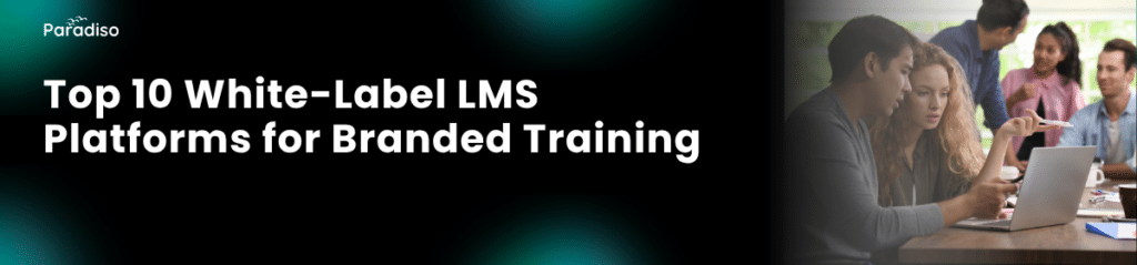 Top 10 White-Label LMS Platforms for Branded Training
