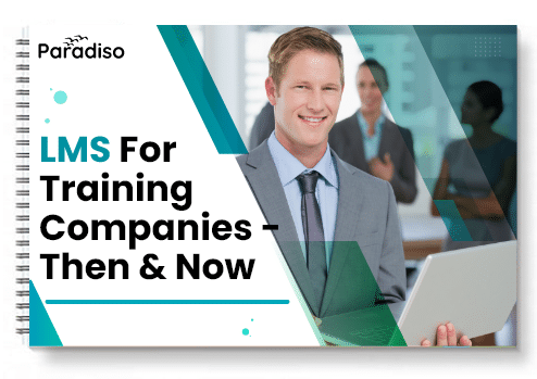 LMS for Training companies Then and Now