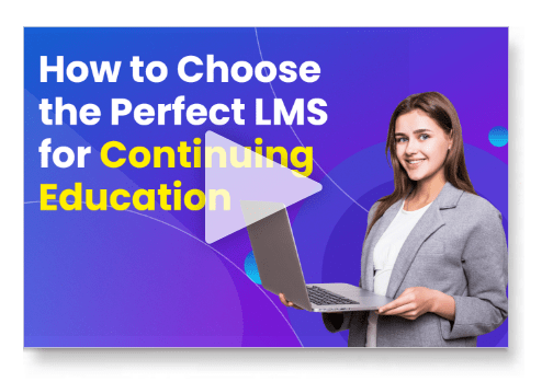 How to Choose the Perfect LMS for Continuing Education