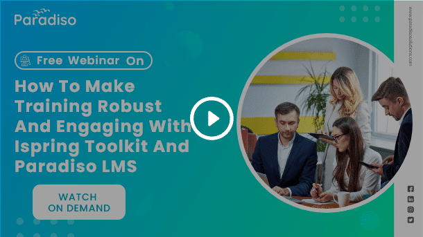 How to make Training Robust and Engaging with iSpring Toolkit and Paradiso LMS