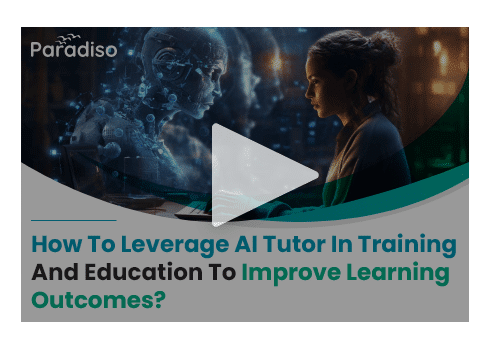 How To Leverage AI Tutor In Training And Education To Improve Learning Outcomes